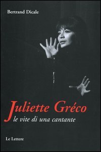 Imagen del vendedor de Juliette Grco. Le vite di una cantante. a la venta por FIRENZELIBRI SRL