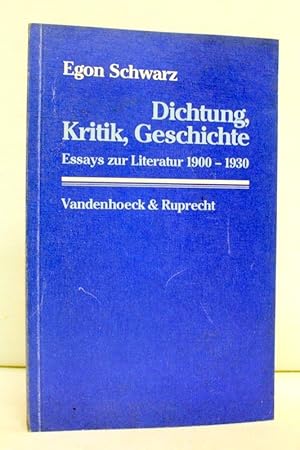 Dichtung, Kritik, Geschichte. Essays zur Literatur 1900 - 1930. Mit e. Vorw. von Helmut Kreuzer