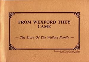 From Wexford They Came : The Story of the Wallace Family
