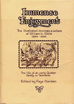 Immense Enjoyment: The illustrated journals & letters of William L. Wells, 1884 - 1888 : the life...