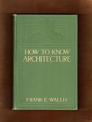 Imagen del vendedor de How to Know Architecture: The Human Elements in the Evolution of Styles. 1910 First Edition a la venta por Singularity Rare & Fine