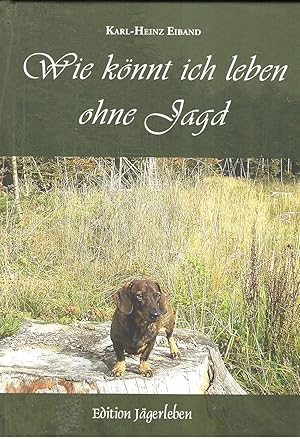 Wie könnt ich leben ohne Jagd