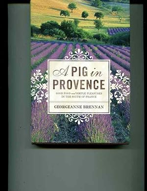 Seller image for A Pig in Provence: Good Food and Simple Pleasures in the South of France for sale by Orca Knowledge Systems, Inc.