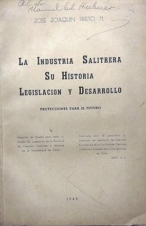 La Industria Salitrera. Su historia, legislación y desarrollo. Proyecciones para el futuro