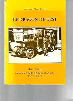 Le dragon de l'Est : Henri Maux en mission dans la Chine en guerre 1937-1939
