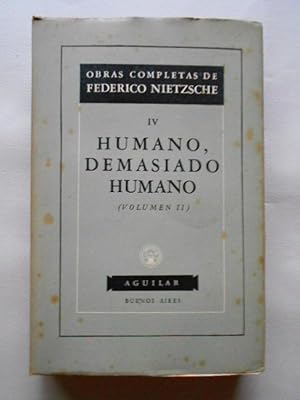 Imagen del vendedor de Obras Completas IV. Humano Demasiado Humano (Volumen II) (1874 - 1878). Traduccin, introduccin y notas de Eduardo Ovejero y Maury. a la venta por Carmichael Alonso Libros