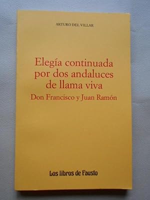 Imagen del vendedor de Elega Continuada por Dos Andaluces de Llama Viva. Don Francisco y Juan Ramn. a la venta por Carmichael Alonso Libros