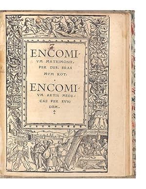 Encomium Matrimonii.Encomium Artis Medicae per eundem