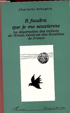 Seller image for IL FAUDRA QUE JE ME SOUVIENNE : La dportation des enfants de l'Union Gnrale des Isralites de France for sale by Le-Livre