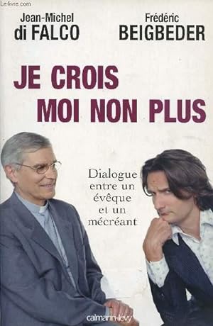Bild des Verkufers fr JE CROIS MOI NON PLUS zum Verkauf von Le-Livre