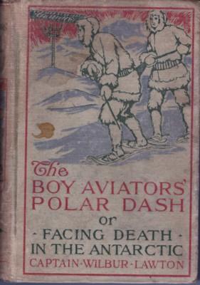 Seller image for The Boy Aviators' Polar Dash or Facing Death in the Antarctic for sale by Reflection Publications