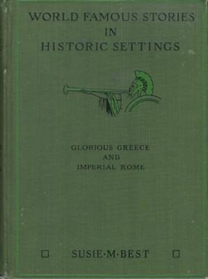 Bild des Verkufers fr Glorious Greece and Imperial Rome. World Famous Stories in Historic Settings zum Verkauf von Reflection Publications