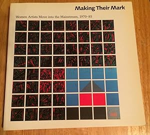 Imagen del vendedor de Making Their Mark. Women Artists Move into the Mainstream, 1970-85 a la venta por Lucky Panther Books