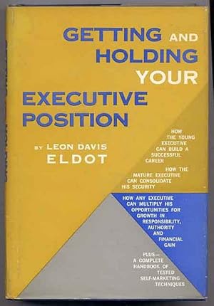 Immagine del venditore per Getting and Holding Your Executive Position venduto da Between the Covers-Rare Books, Inc. ABAA