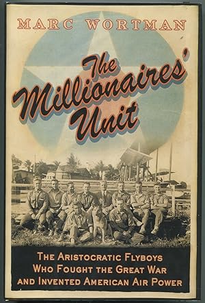 Bild des Verkufers fr The Millionaires' Unit: The Aristocratic Flyboys Who Fought the Great War and Invented American Airpower zum Verkauf von Between the Covers-Rare Books, Inc. ABAA