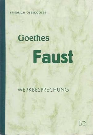 Faust I. Teil von Johann Wolfgang von Goethe. Werkbesprechung und geisteswissenschaftliche Erläut...