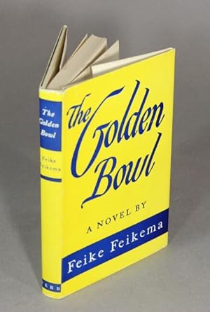 Seller image for The Golden Bowl. A novel by Feike Feikema for sale by Rulon-Miller Books (ABAA / ILAB)