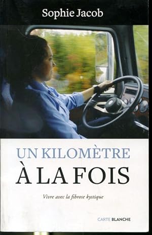 Seller image for Un kilomtre  la fois - Vivre avec la fibrose kystique for sale by Librairie Le Nord