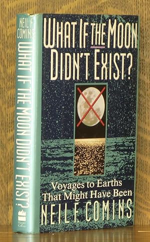 Seller image for WHAT IF THE MOON DISN'T EXIST? for sale by Andre Strong Bookseller