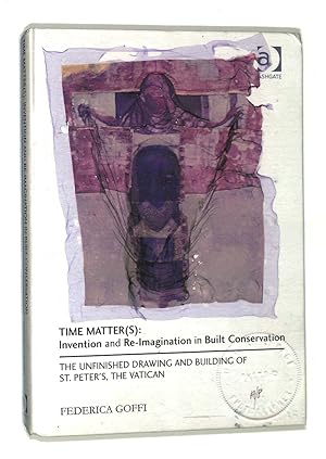 Time Matter(s): Invention and Re-Imagination in Built Conservation: The Unfinished Drawing and Bu...