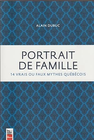 Seller image for Portrait de Famille : 14 Vrais Ou Faux Mythes Quebecois for sale by Livres Norrois