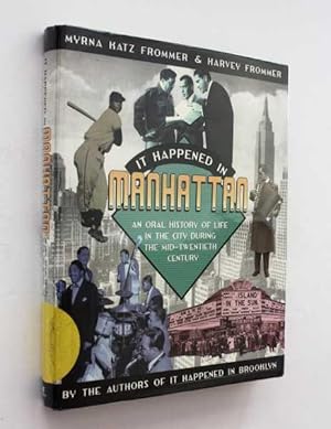 Immagine del venditore per It Happened in Manhattan: An Oral History of Life in the City During the Mid-Twentieth Century venduto da Cover to Cover Books & More