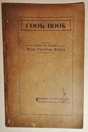 Cook Book, Ladies Aid Society of the 1st Christian Church, Junstown PA