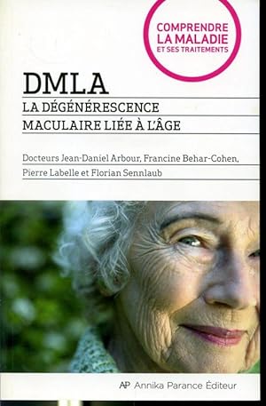 Bild des Verkufers fr DMLA La dgnrescence maculaire lie  l'ge - Comprendre la maladie et ses traitements zum Verkauf von Librairie Le Nord