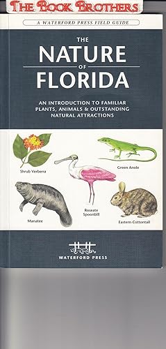 Seller image for The Nature of Florida: An Introduction to Familiar Plants, Animals & Outstanding Natural Attractions (Waterford Press Field Guides) for sale by THE BOOK BROTHERS