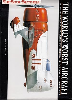 Seller image for The Worlds Worst Aircraft - from Pioneering Failures to Multimillion Dollar Disasters for sale by THE BOOK BROTHERS
