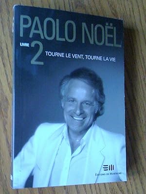 Paolo Noël: 1- De l'orphelinat au succès, 2- Tourne le vent, tourne la vie, 3- J'ai mordu dans la...