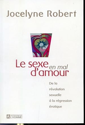 Immagine del venditore per Le sexe en mal d'amour - De la rvolution sexuelle  la rgression rotique venduto da Librairie Le Nord
