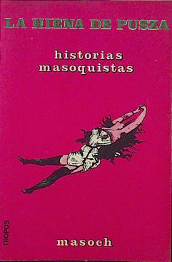 Imagen del vendedor de La hiena de Pusza y otras historias masoquistas a la venta por Almacen de los Libros Olvidados