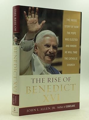 Seller image for THE RISE OF BENEDICT XVI: THE INSIDE STORY OF HOW THE POPE WAS ELECTED AND WHERE HE WILL TAKE THE CATHOLIC CHURCH for sale by Kubik Fine Books Ltd., ABAA