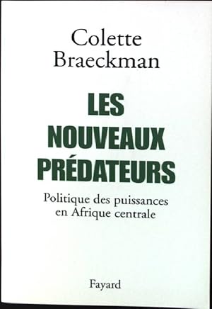 Bild des Verkufers fr Les Nouveaux Prdateurs, Politique des puissances en Afrique centrale zum Verkauf von books4less (Versandantiquariat Petra Gros GmbH & Co. KG)