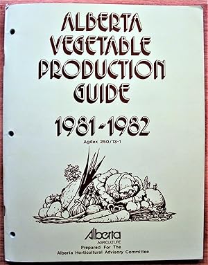 Alberta Vegetable Production Guide 1981-1982