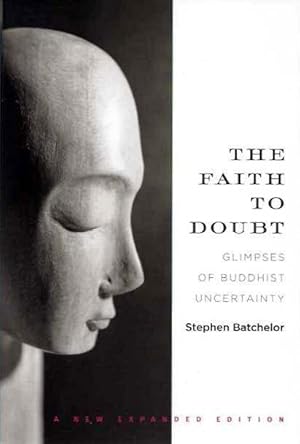 Seller image for THE FAITH TO DOUBT: Glimpses of Buddhist Uncertainty for sale by By The Way Books