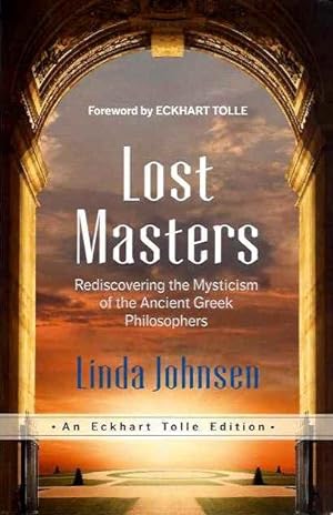 Seller image for LOST MASTERS: Rediscovering the Mysticism of the Ancient Greek Philosophers for sale by By The Way Books