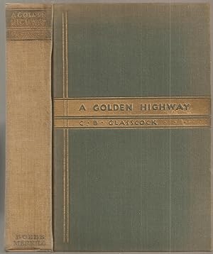 A GOLDEN HIGHWAY. Scenes of History's Greatest Gold Rush Yesterday and Today. Illustrated.