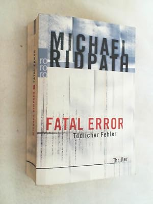 Seller image for Fatal error : tdlicher Fehler ; Thriller. for sale by Versandantiquariat Christian Back