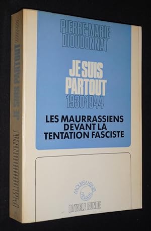 Bild des Verkufers fr Je suis partout, 1930-1944 : Les maurrassiens devant la tentation fasciste zum Verkauf von Abraxas-libris