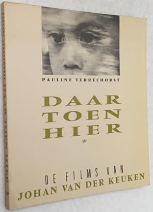 Daar, toen, hier. De films van Johan van der Keuken