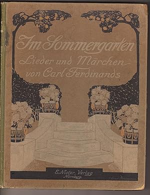 Im Sommergarten. Lieder und Märchen von Carl Ferdinands, Bildschmuck von Ernst Liebermann.