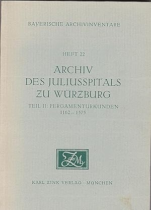 Archiv des Juliusspitals zu Würzburg. Teil II (2): Pergamenturkunden 1162-1575