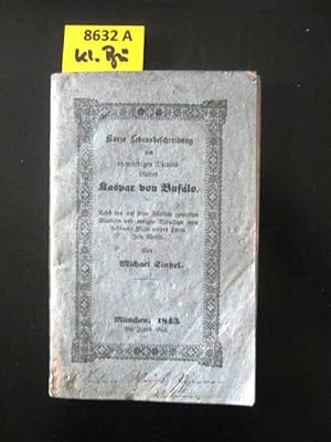 Kurze Lebensbeschreibung des ehrwürdigen Diener Gottes Kaspar von Bufalo. Kanonikus an der Basili...
