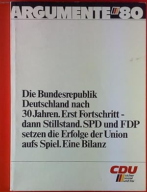 Bild des Verkufers fr Die Bundesrepublik Deutschland nach 30 Jahren. Erst Fortschritt-dann Stillstand. SPD und FDP setzen die Erfolge der Union aufs Spiel. Eine Bilanz. ARGUMENTE 80. zum Verkauf von biblion2
