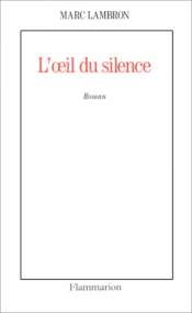 Image du vendeur pour L'oeil Du Silence (prix Femina 1993) mis en vente par librairie philippe arnaiz