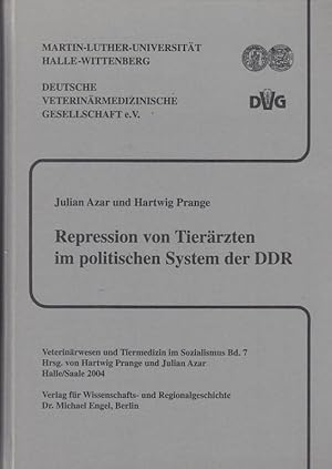 Seller image for Repression von Tierrzten im politischen System der DDR. Veterinrwesen und Tiermedizin im Sozialismus Band 7. for sale by Antiquariat Carl Wegner