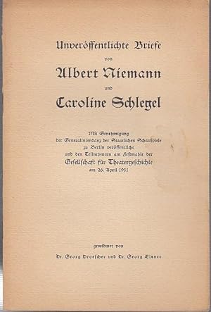 Seller image for Unverffentlichte Briefe von Albert Niemann und Caroline Schlegel. Mit Genehmigung der Generalintendanz der Staatlichen Schauspiele zu Berlin verffentlicht und den Teilnehmern am Festmahle der Gesellschaft fr Theatergeschichte am 26. April 1931 gewidmet von Dr. Georg Droescher und Dr. Georg Elsner. for sale by Antiquariat Carl Wegner