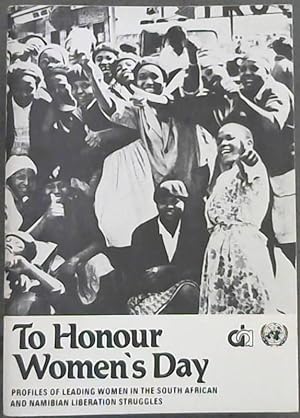 Bild des Verkufers fr To Honour WOmen's Day : Profiles of Leading Women in South African and Namibian Liberation Struggles zum Verkauf von Chapter 1
